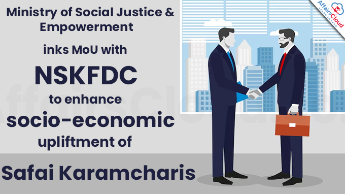Ministry of Social Justice & Empowerment inks MoU with NSKFDC to enhance socio-economic upliftment of Safai Karamcharis