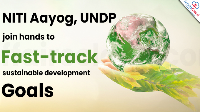 NITI Aayog, UNDP join hands to fast-track sustainable development goals