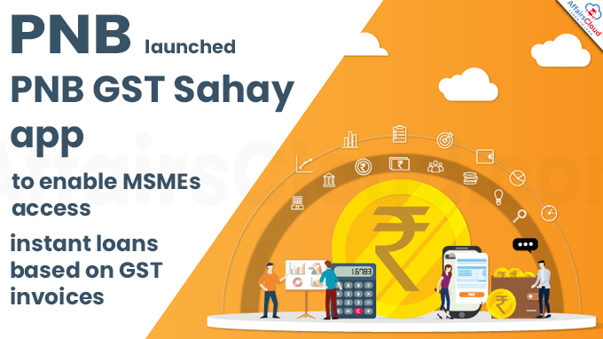 PNB launches PNB GST Sahay app to enable MSMEs access instant loans based on GST invoices
