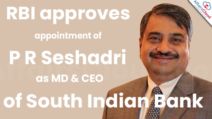 RBI approves appointment of P R Seshadri as MD & CEO of South Indian Bank