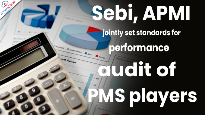 Sebi, APMI jointly set standards for performance audit of PMS players