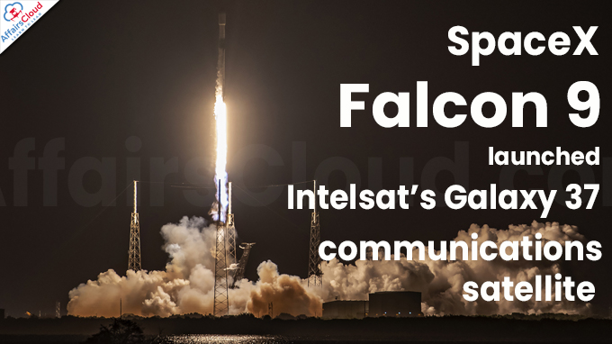 SpaceX Falcon 9 launches Intelsat’s Galaxy 37 communications