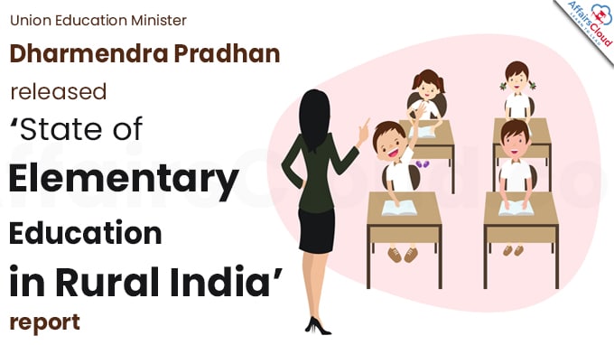 Union Education Minister releases ‘State of Elementary Education in Rural India’ report