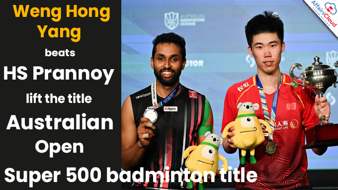 Weng Hong Yang beats HS Prannoy lift the title Australian Open Super 500 badminton title
