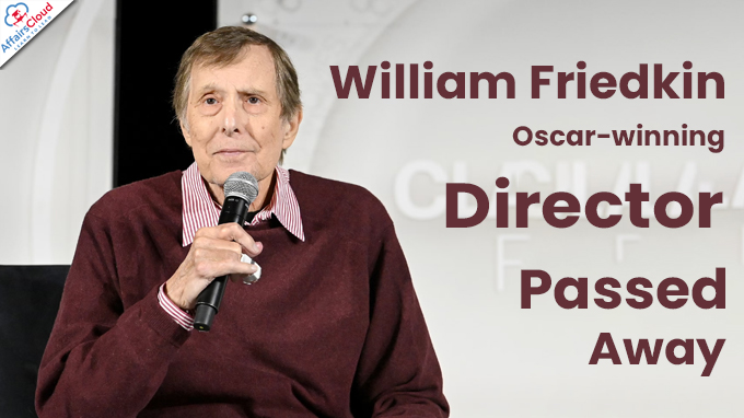 William Friedkin, Oscar-winning director of The Exorcist, dies aged 87