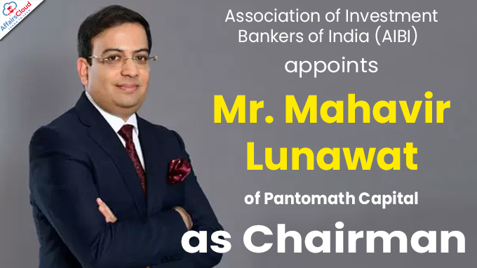 AIBI appoints Mr. Mahavir Lunawat of Pantomath Capital as Chairman