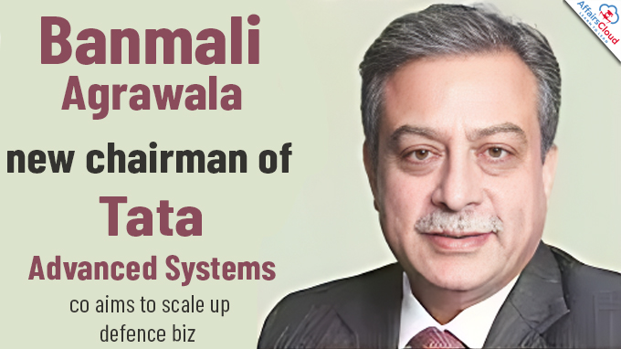 Banmali Agrawala new chairman of Tata Advanced Systems