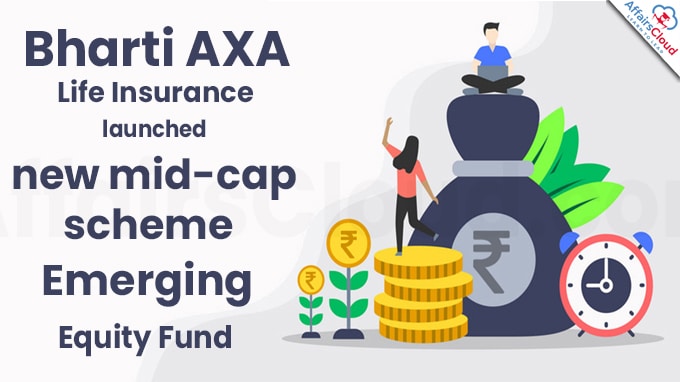 Bharti AXA Life Insurance launches new mid-cap scheme — Emerging Equity Fund