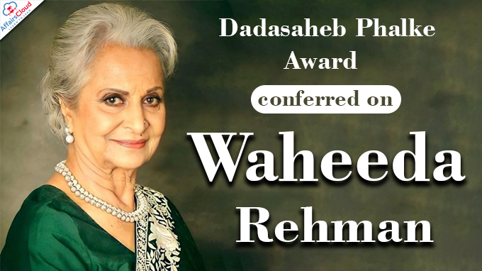Dadasaheb Phalke Award conferred on Waheeda Rehman