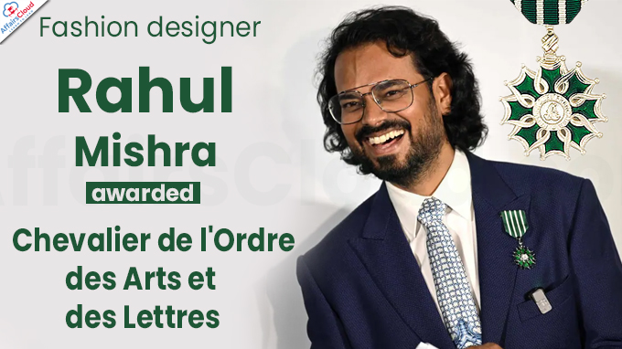 Fashion designer Rahul Mishra awarded Chevalier de l'Ordre des Arts et des Lettres