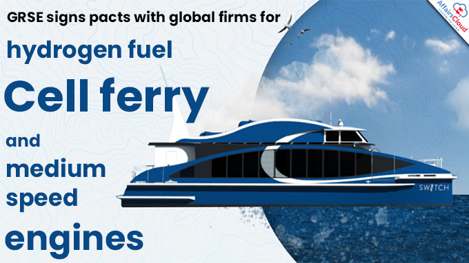 GRSE signs pacts with global firms for hydrogen fuel cell ferry and medium-speed engines