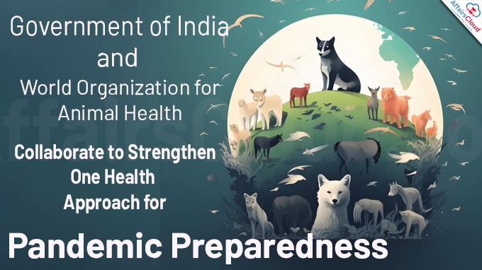 Government of India and World Organization for Animal Health (WOAH) Collaborate to Strengthen One Health Approach for Pandemic Preparedness