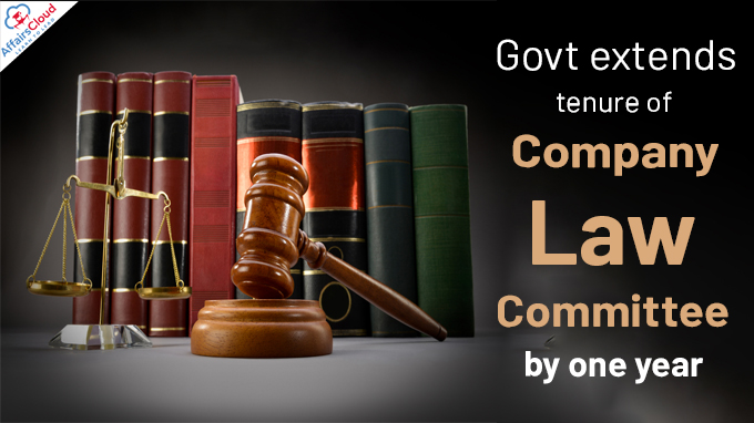 Govt extends tenure of Company Law Committee by one year