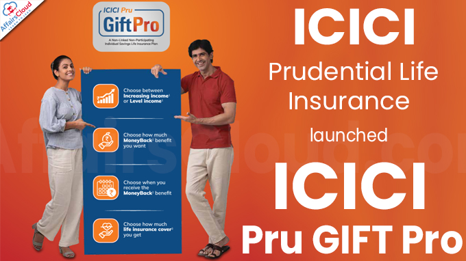 ICICI Prudential Life Insurance launches ICICI Pru GIFT Pro