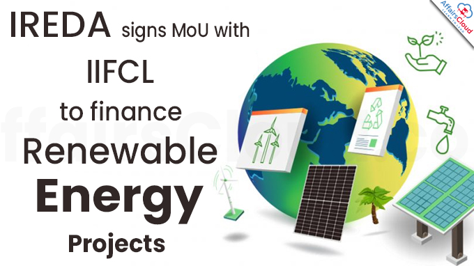 IREDA signs MoU with IIFCL to finance renewable energy projects