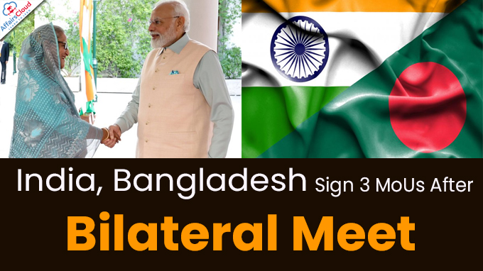 India, Bangladesh Sign 3 MoUs After Bilateral Meet