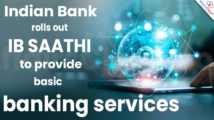 Indian Bank rolls out IB SAATHI to provide basic banking services