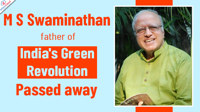 M S Swaminathan, father of India's Green Revolution, passes away