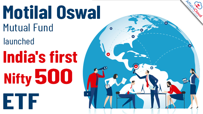 Motilal Oswal Mutual Fund launches India's first Nifty 500 ETF