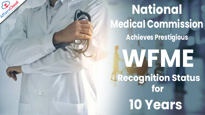 National Medical Commission Achieves Prestigious WFME Recognition Status for 10 Years