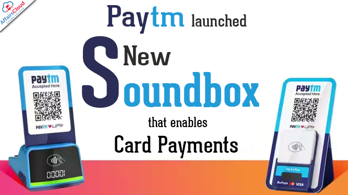 Paytm launches new ‘Soundbox’ that enables card payments