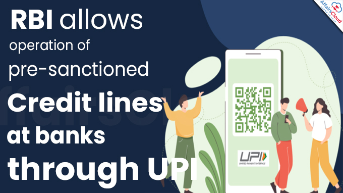 RBI allows operation of pre-sanctioned credit lines at banks through UPI