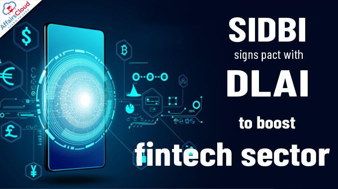 SIDBI signs pact with DLAI to boost fintech sector