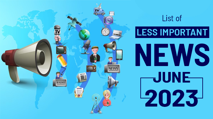 list of less Important News June 2023