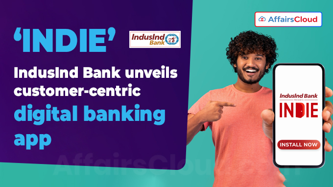 ‘INDIE’ IndusInd Bank unveils customer-centric digital banking app