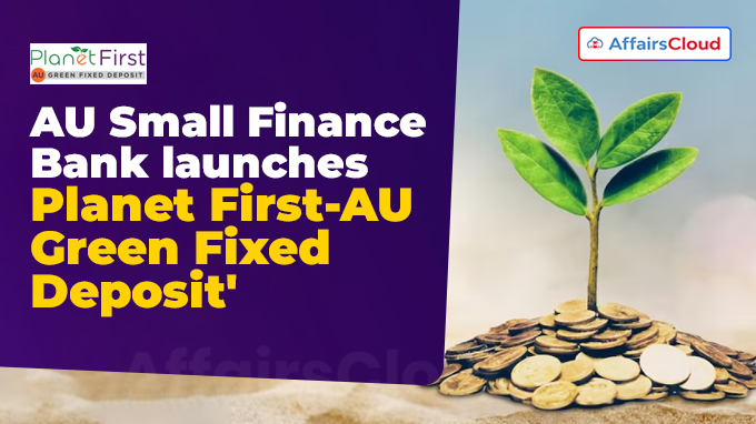 AU Small Finance Bank launches 'Planet First-AU Green Fixed Deposit'