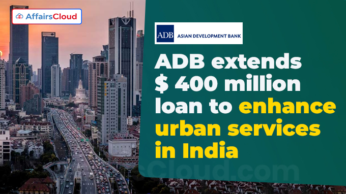 Asian Development Bank extends USD 400 million loan
