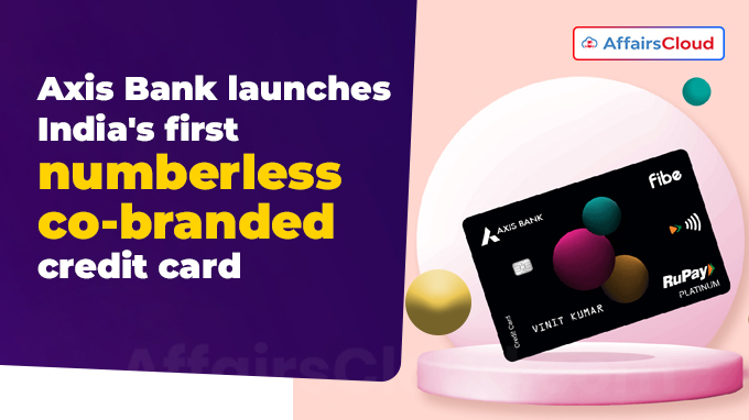 Axis Bank launches India's first numberless co-branded credit card