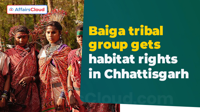 Baiga tribal group gets habitat rights in Chhattisgarh
