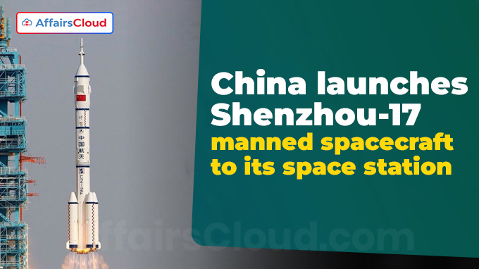 China launches Shenzhou-17 manned spacecraft to its space station