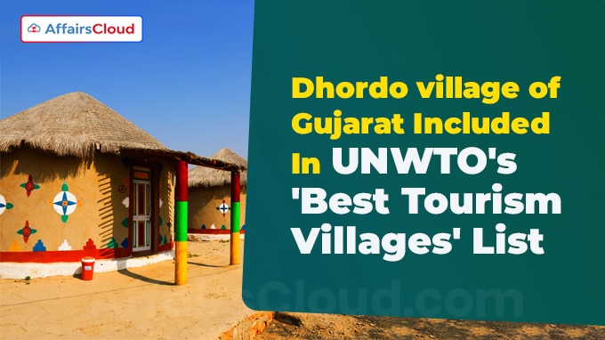 Gujarat’s Dhordo featured among UNWTO's Best Tourism Villages 2023; MP’s Madla selected for Upgrade Programme