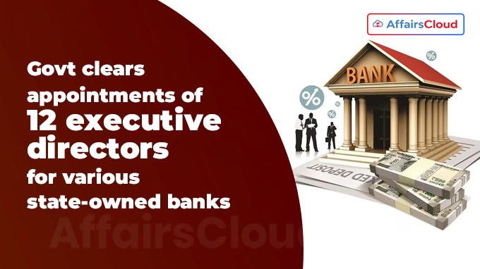Govt clears appointments of 12 executive directors for various state-owned banks