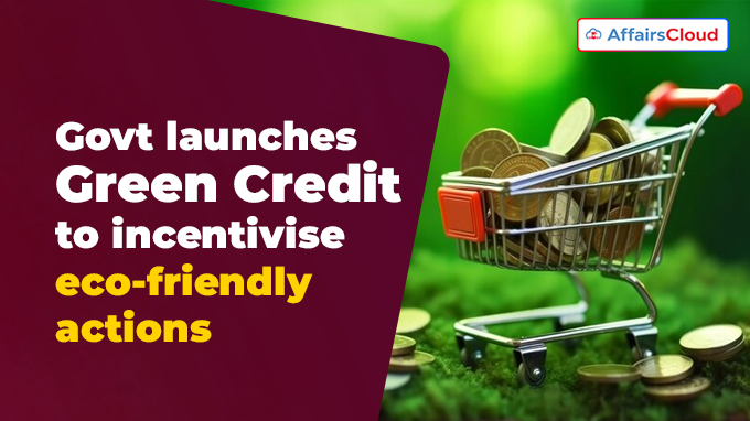 Govt launches tradeable Green Credit to incentivise eco-friendly actions