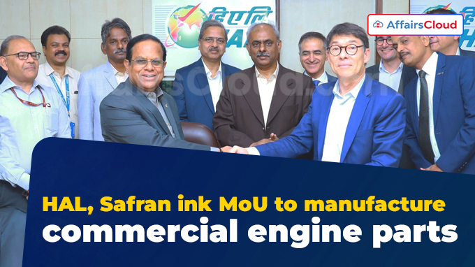 HAL, Safran ink MoU to manufacture commercial engine parts