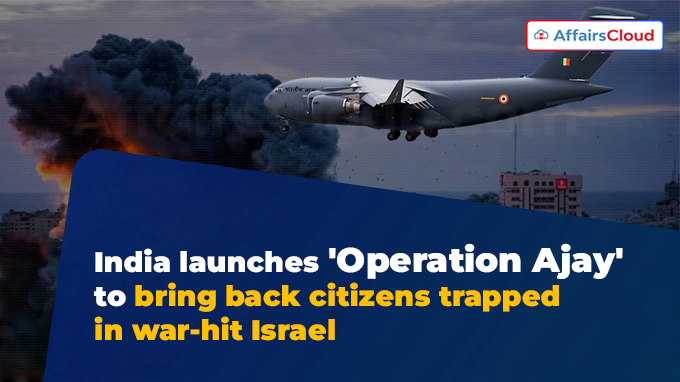 India launches 'Operation Ajay' to bring back citizens trapped in war-hit Israel