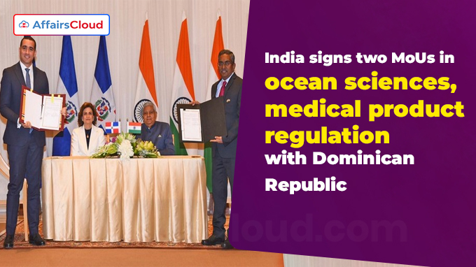 India signs two MoUs in ocean sciences, medical product regulation with Dominican Republic