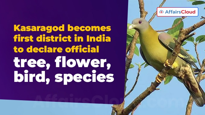 Kasaragod becomes first district in India to declare official tree, flower, bird, species