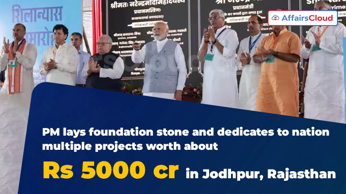 PM lays foundation stone and dedicates to nation multiple projects worth about Rs 5000 crores