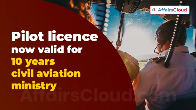 Pilot licence now valid for 10 years