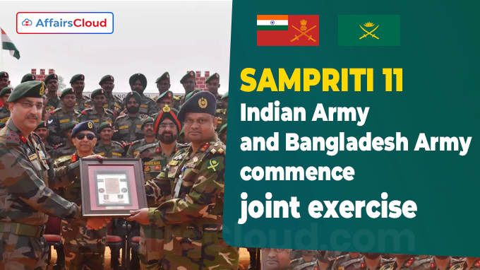 SAMPRITI 11 Indian Army and Bangladesh Army commence joint exercise