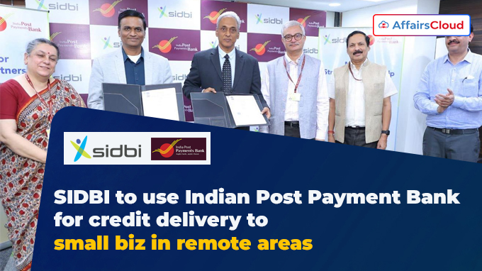 SIDBI to use Indian Post Payment Bank for credit delivery to small biz in remote areas