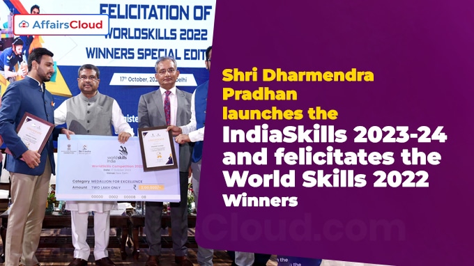 Shri Dharmendra Pradhan launches the IndiaSkills 2023-24