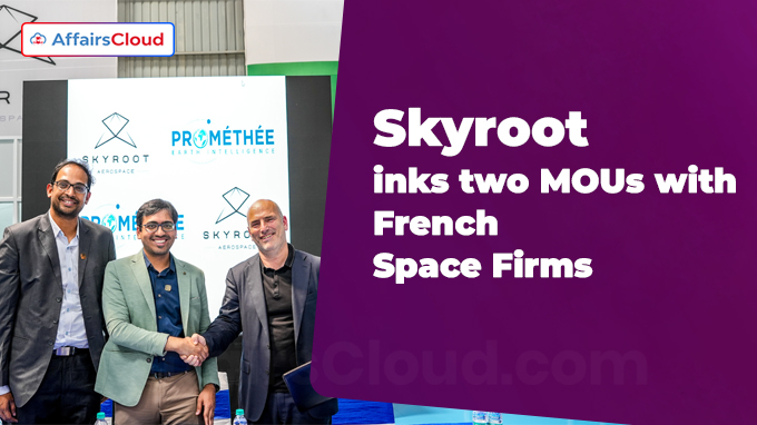 Skyroot inks two MOUs with French Space Firms