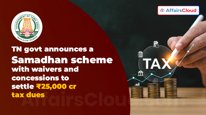 TN govt announces a new Samadhan scheme with waivers and concessions to settle ₹25,000 cr tax dues