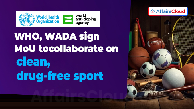 WHO, WADA sign mou to collaborate on clean, drug-free sport