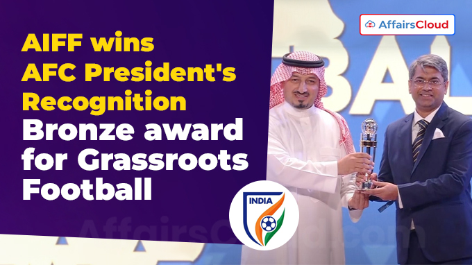 AIFF wins AFC President's Recognition Bronze award for Grassroots Football